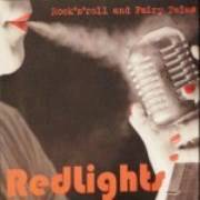 Redlights : Rock'nroll and Fairy Tales